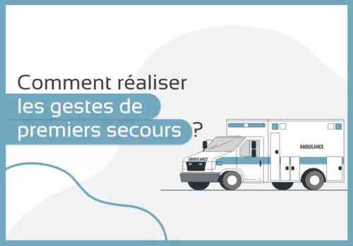Comment réaliser les gestes de premiers secours ?